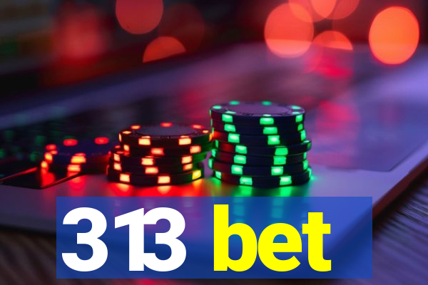 313 bet